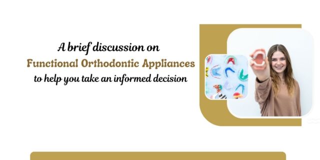 A-brief-discussion-on-functional-orthodontic-appliances-to-help-you-take-an-informed-decision