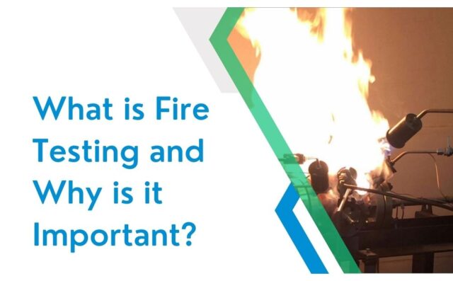 What is Fire Testing and Why is it Important